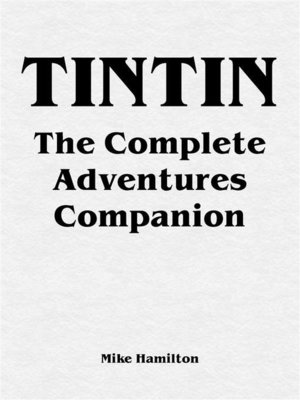 cover image of Tintin--The Complete Adventures Companion